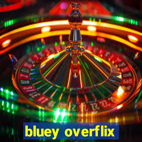 bluey overflix